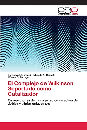 El Complejo de Wilkinson Soportado como Catalizador: En reacciones de hidrogenación selectiva de dobles y triples enlaces c-c