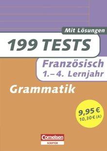 199 Tests: Französisch - Grammatik: 1.-4. Lernjahr. Buch mit Lösungen