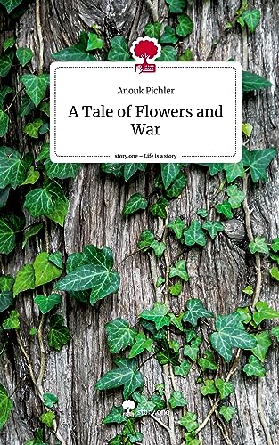 A Tale of Flowers and War. Life is a Story - story.one