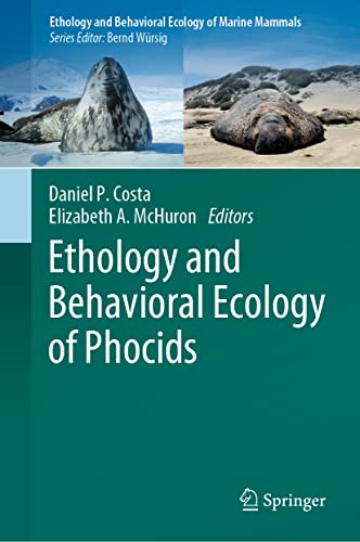 Ethology and Behavioral Ecology of Phocids (Ethology and Behavioral Ecology of Marine Mammals)