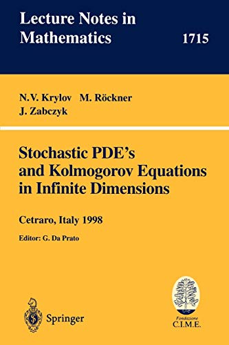 Stochastic PDE's and Kolmogorov Equations in Infinite Dimensions: Lectures given at the 2nd Session of the Centro Internazionale Matematico Estivo ... Notes in Mathematics, 1715, Band 1715)