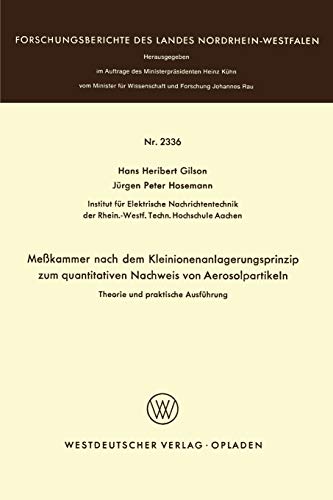 Messkammer nach dem Kleinionenanlagerungsprinzip zum quantitativen Nachweis von Aerosolpartikeln (Forschungsberichte des Landes Nordrhein-Westfalen, 2336, Band 2336)