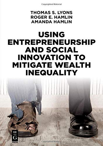 Lyons, Thomas S. Using Entrepreneurship And Social Innovation To Mitigate Wealth Inequality