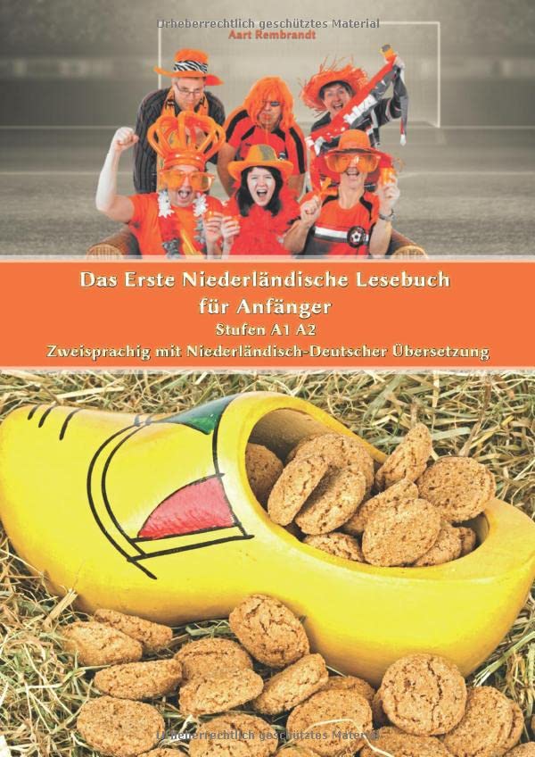 Das Erste Niederländische Lesebuch für Anfänger: Stufen A1 A2 Zweisprachig mit Niederländisch-Deutscher Übersetzung (Gestufte Niederländische Lesebücher)