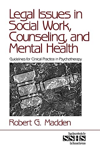 Legal Issues in Social Work, Counseling, and Mental Health: Guidelines for Clinical Practice in Psychotherapy (Sage Sourcebooks for the Human Services Series, 36, Band 36)