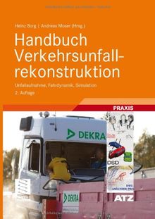 Handbuch Verkehrsunfallrekonstruktion: Unfallaufnahme, Fahrdynamik, Simulation (ATZ/MTZ-Fachbuch)