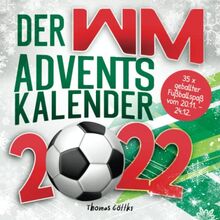 Der WM-Adventskalender 2022: Mit spannenden Fakten, großem WM-Quiz, Tipps und Spielplan | 35 x geballter Fußballspaß vom 20.11. - 24.12.