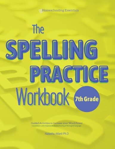 The Spelling Practice Workbook for Grade 7: Guided Activities to Increase your Word Power (Vocabulary Building 7th Grade Series, Band 3)