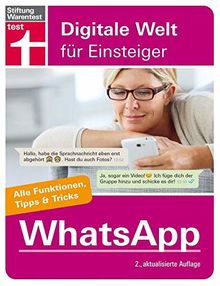 WhatsApp: Für Android und iPhone - Alle Funktionen, Tipps & Tricks - Von Stiftung Warentest (Digitale Welt für Einsteiger)