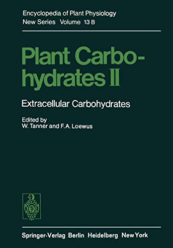 Plant Carbohydrates II: Extracellular Carbohydrates (Encyclopedia of Plant Physiology, 13 / B)