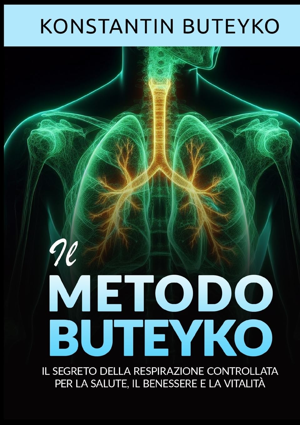Il metodo Buteyko: Il segreto della respirazione controllata per la salute, il benessere e la vitalità