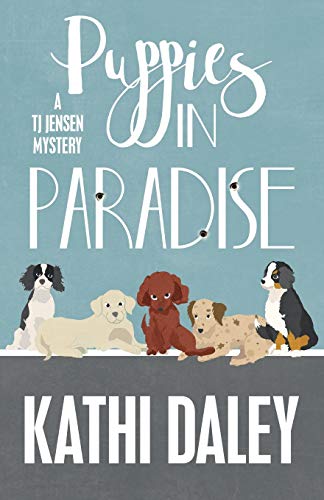 Puppies in Paradise (A Tj Jensen Mystery, Band 5)