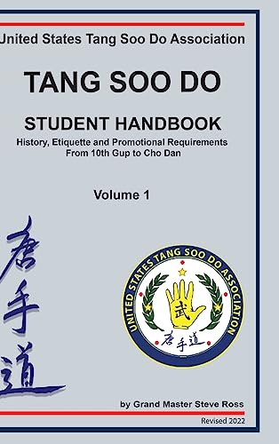 Steve Ross Tang Soo Do Student Handbook, History, Etiquette And Promotional Requirements From 10th Gup To Cho Dan
