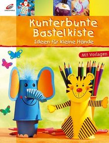 Kunterbunte Bastelkiste: Ideen für kleine Hände