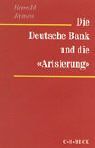 Die Deutsche Bank und die 'Arisierung'