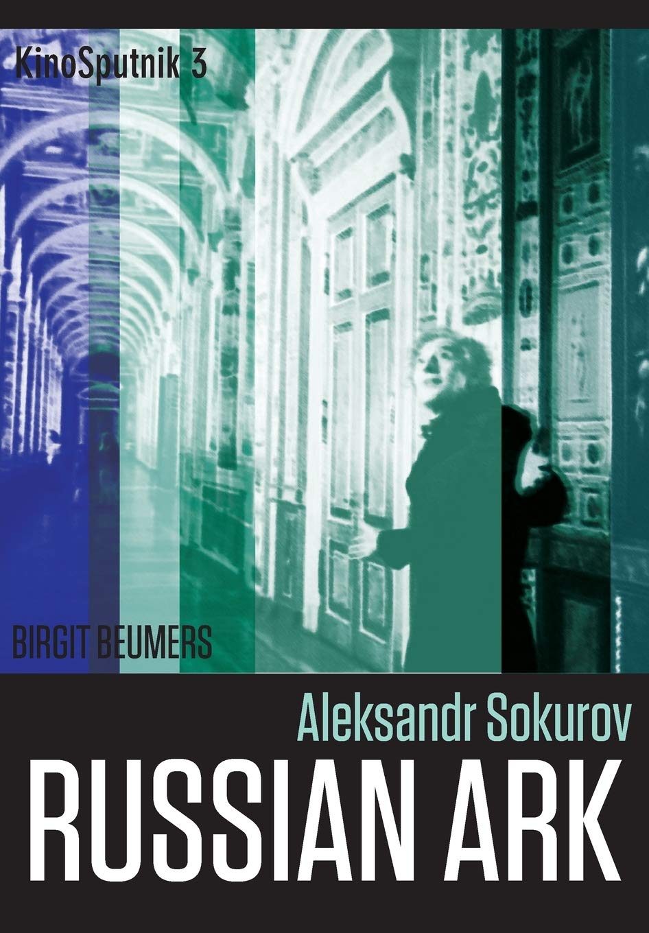 Aleksandr Sokurov: Russian Ark (Kinosputnik, 3, Band 3)