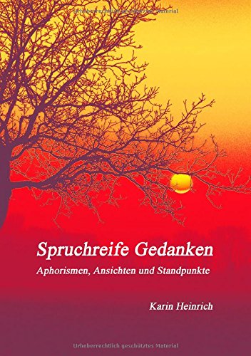 Spruchreife Gedanken: Aphorismen, Ansichten und Standpunkte,