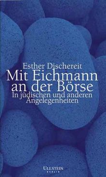 Mit Eichmann an die Börse: In jüdischen und anderen Angelegenheiten