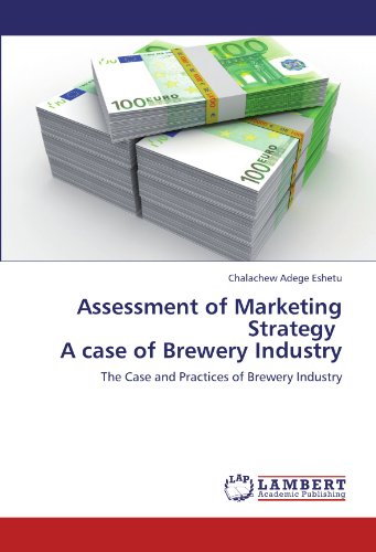 Assessment of Marketing Strategy A case of Brewery Industry: The Case and Practices of Brewery Industry