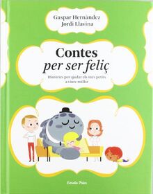 Contes per ser feliç : Històries per ajudar els més petits a viure millor (La Lluna de Paper)