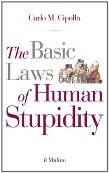 The basic laws of human stupidity