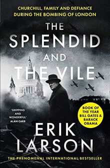 The Splendid and the Vile: A Saga of Churchill, Family and Defiance During the Blitz