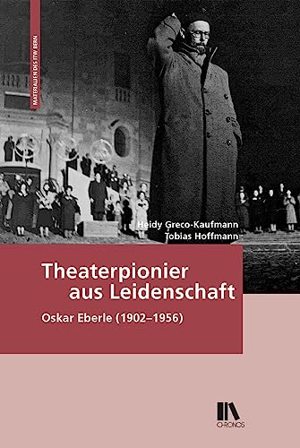 Theaterpionier aus Leidenschaft: Oskar Eberle (1902–1956) (Theatrum Helveticum)
