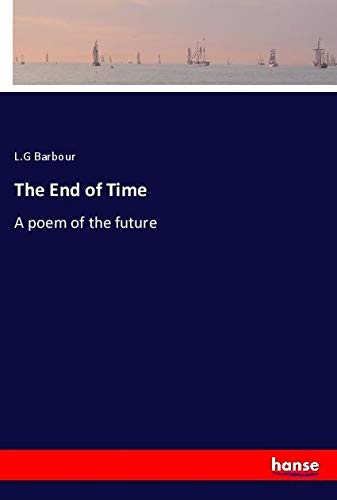 The End of Time: A poem of the future