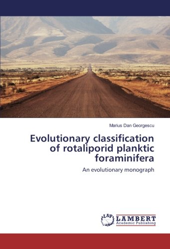 Evolutionary classification of rotaliporid planktic foraminifera: An evolutionary monograph