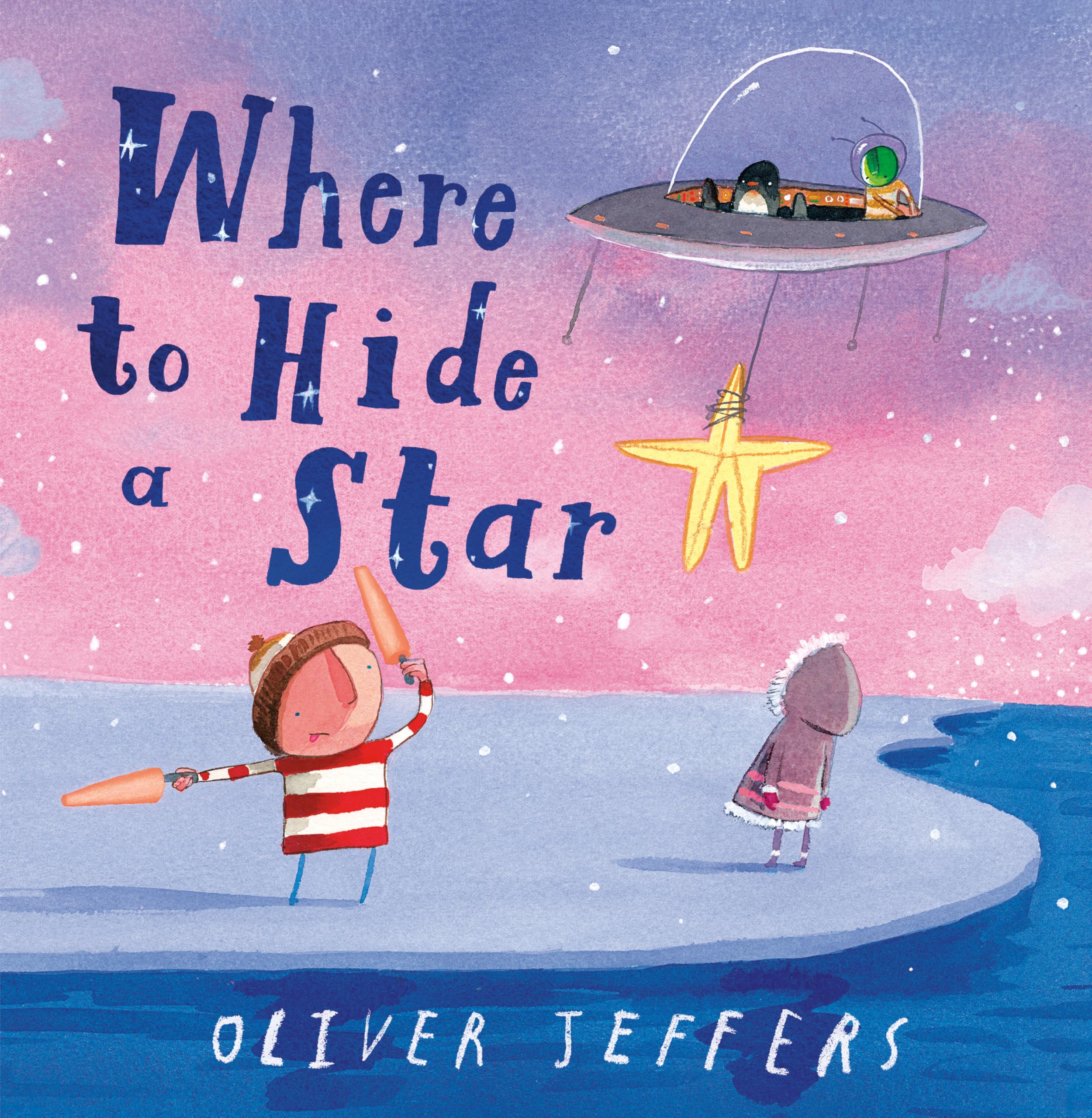 Jeffers, Oliver: Where to Hide a Star