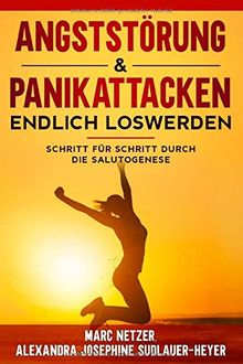 Angst- und Panikattacken endlich loswerden: Schritt für Schritt durch die Salutogenese