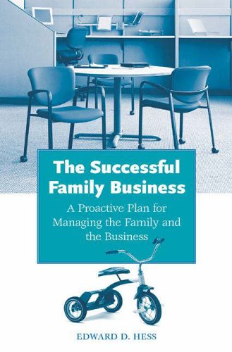 The Successful Family Business: A Proactive Plan for Managing the Family and the Business