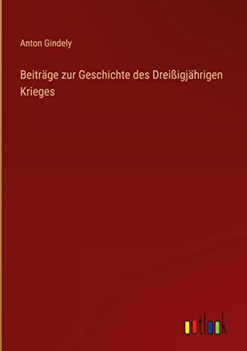 Beiträge zur Geschichte des Dreißigjährigen Krieges
