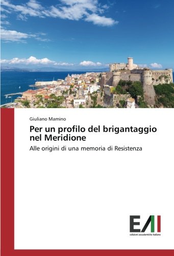 Per un profilo del brigantaggio nel Meridione: Alle origini di una memoria di Resistenza