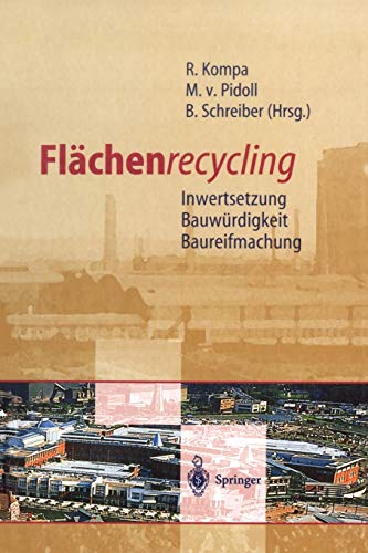 Flächenrecycling: Inwertsetzung, Bauwürdigkeit, Baureifmachung