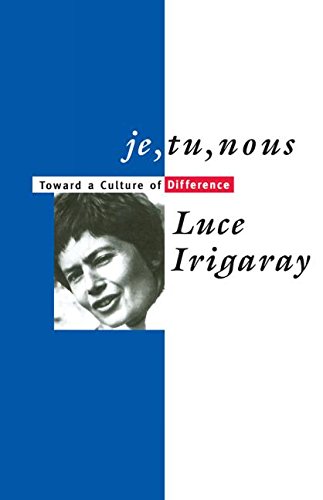 Je, Tu, Nous: Towards a Culture of Difference (Thinking Gender)