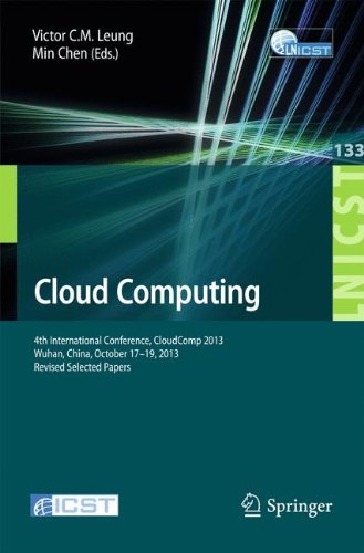 Cloud Computing: 4th International Conference, CloudComp 2013, Wuhan, China, October 17-19, 2013, Revised Selected Papers (Lecture Notes of the ... and Telecommunications Engineering)