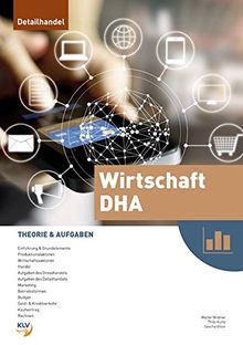 Wirtschaft DHA - Theorie & Aufgaben: 1. und 2. Lehrjahr Detailhandelsassistenten