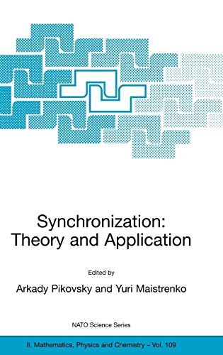 Synchronization: Theory and Application (NATO Science Series II: Mathematics, Physics and Chemistry, 109, Band 109)