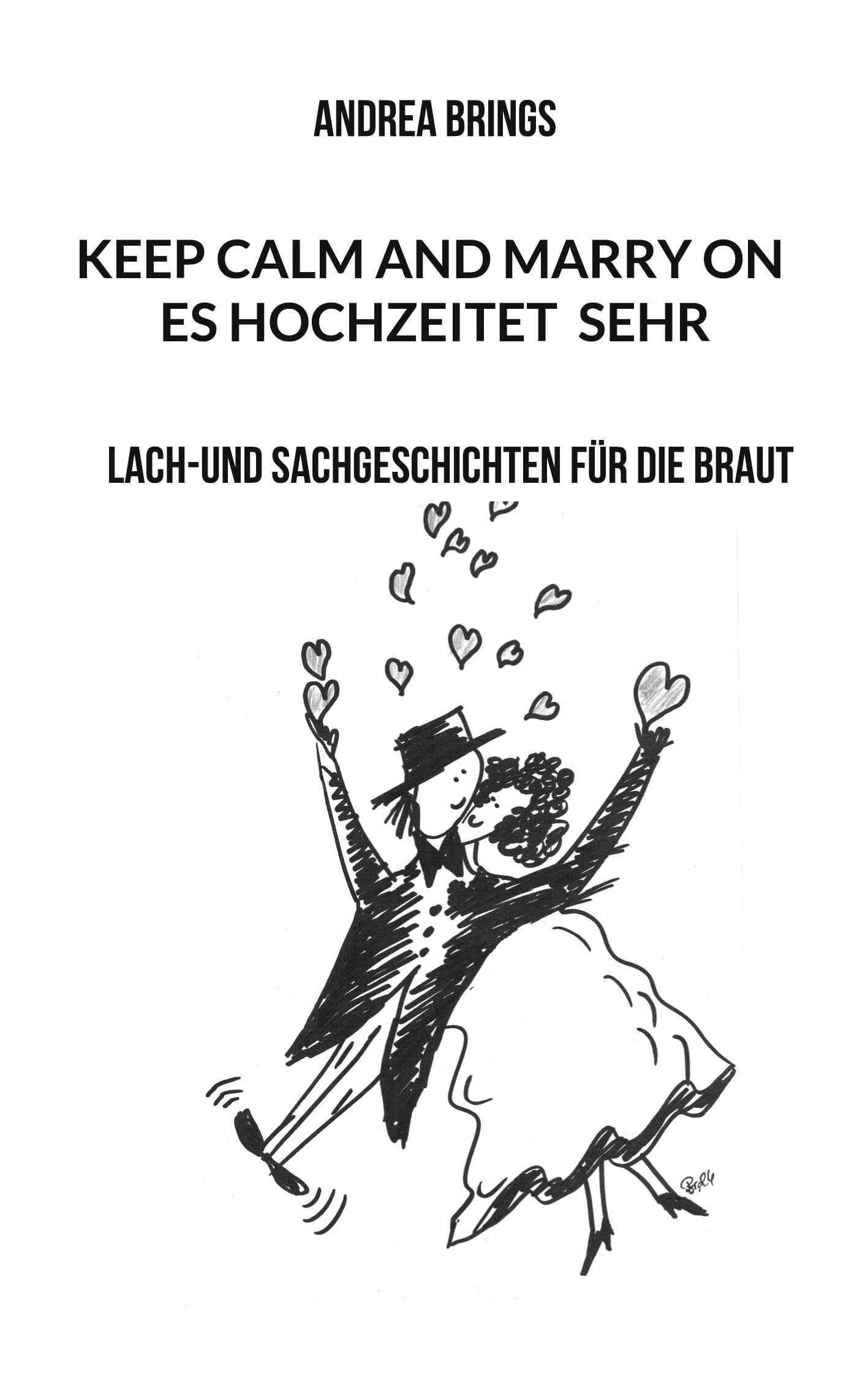 Es hochzeitet sehr. Keep calm and marry on: Lach-und Sachgeschichten für die Braut