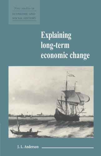 Explaining Long-Term Economic Change (New Studies in Economic and Social History, Band 10)
