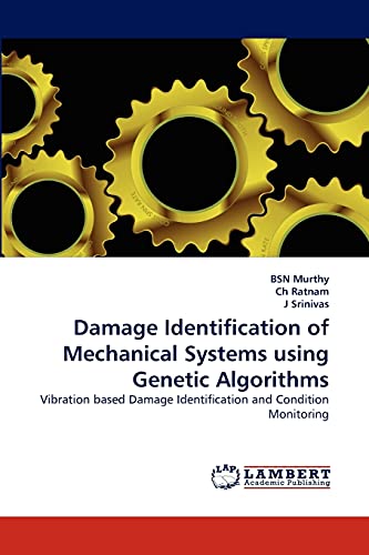 Damage Identification of Mechanical Systems using Genetic Algorithms: Vibration based Damage Identification and Condition Monitoring