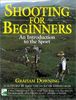 Shooting for Beginners: An Introduction to the Sport: An Introduction to the Sport, Safety and Good Practice