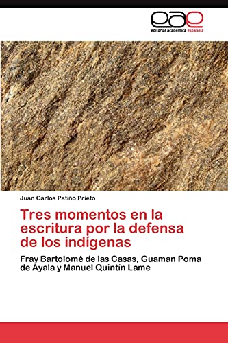 Tres momentos en la escritura por la defensa de los indígenas: Fray Bartolomé de las Casas, Guaman Poma de Ayala y Manuel Quintín Lame