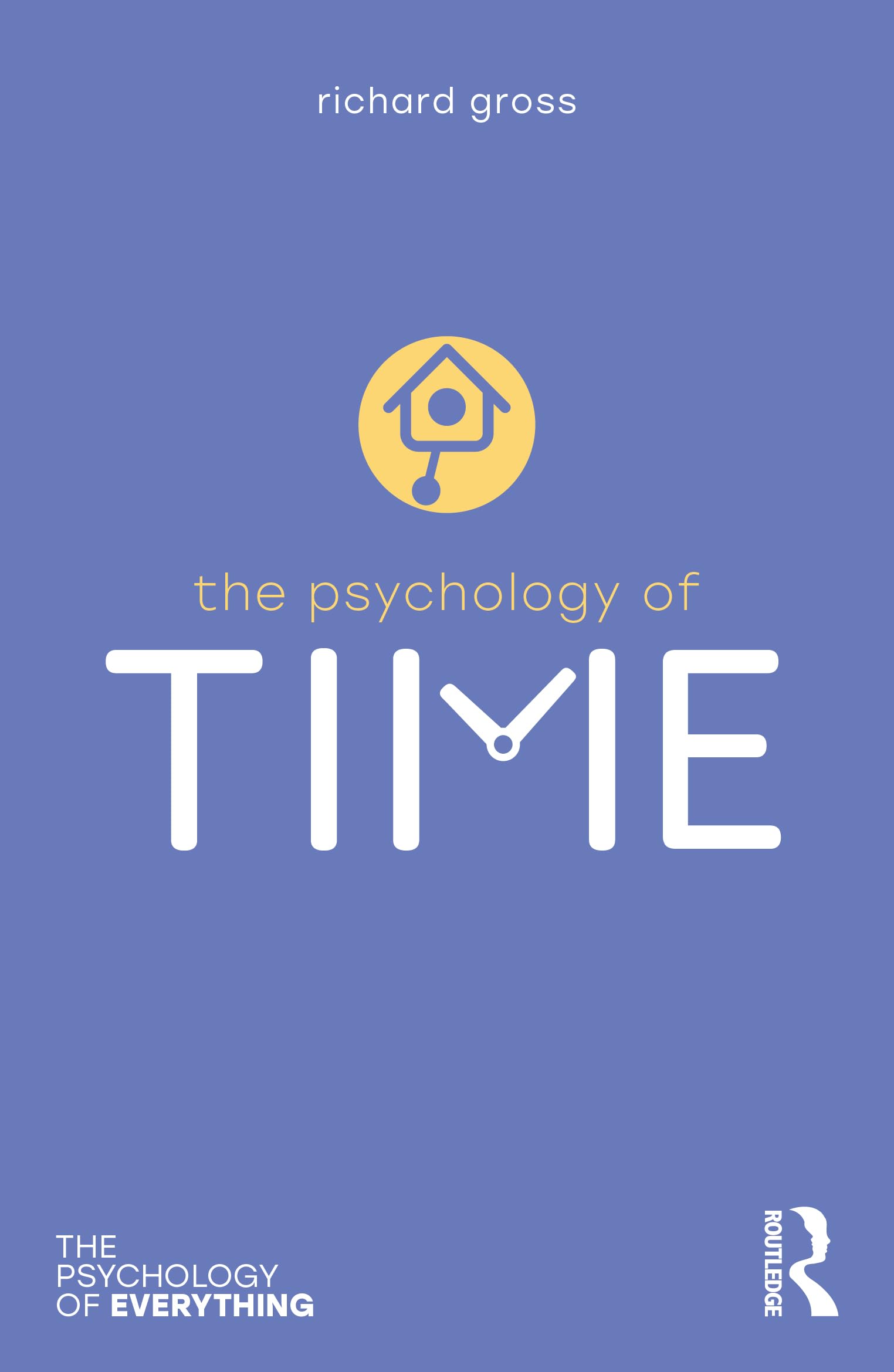 Richard Gross The Psychology Of Time (Psychology Of Everything)