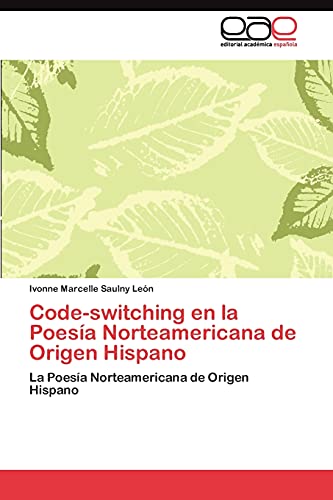 Code-switching en la Poesía Norteamericana de Origen Hispano: La Poesía Norteamericana de Origen Hispano