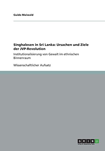 Singhalesen in Sri Lanka: Ursachen und Ziele der JVP-Revolution: Institutionalisierung von Gewalt im ethnischen Binnenraum