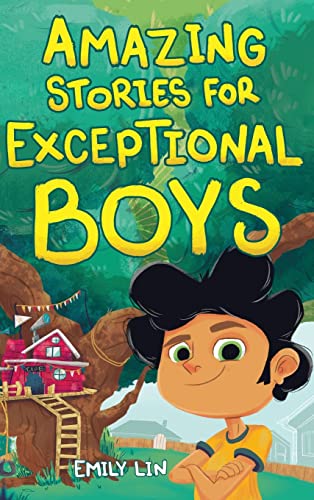Inspiring Stories for Exceptional Boys: Amazing Tales of Courage, Confidence, and Friendship: Inspiring Tales of Bravery, Friendship, and Self-Belief