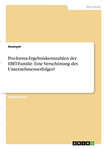 Pro-forma-Ergebniskennzahlen der EBIT-Familie. Eine Verschönung des Unternehmenserfolges?