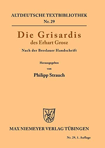 Die Grisardis des Erhart Grosz: Nach der Breslauer Handschrift (Altdeutsche Textbibliothek, 29, Band 29)